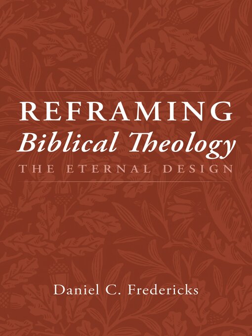 Title details for Reframing Biblical Theology by Daniel C. Fredericks - Wait list